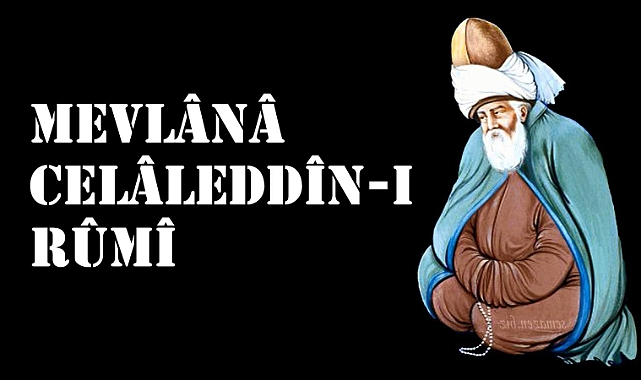 7-17 Aralık Mevlana Haftası - Mevlana Kimdir?