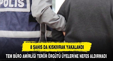 8 ŞAHIS DA KISKIVRAK YAKALANDI