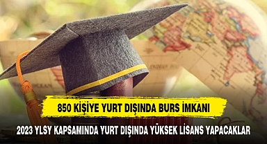 850 öğrenci yurt dışına burslu olarak yüksek lisans veya doktora eğitimi için gönderilecek