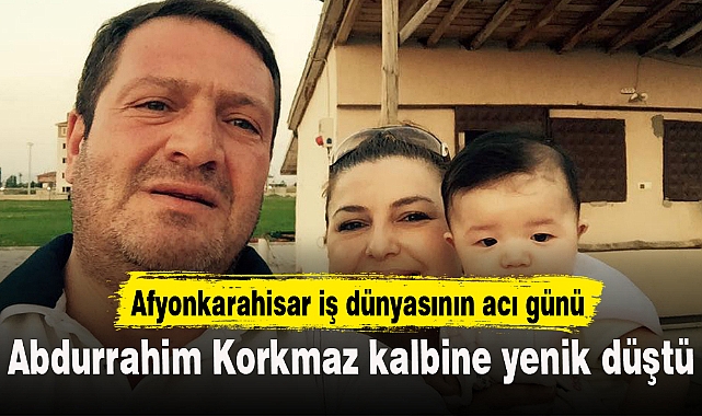Abdurrahim Korkmaz kalbine yenik düştü