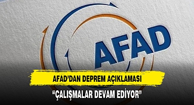 AFAD'dan deprem açıklaması: Çalışmalar devam ediyor