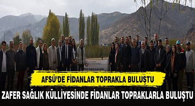 AFSÜ SAĞLIK KÜLLİYESİNDE FİDANLAR TOPRAKLA BULUŞTU