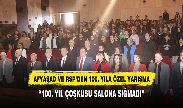 AFYAŞAD VE RSP'DEN 100. YILA ÖZEL YARIŞMA