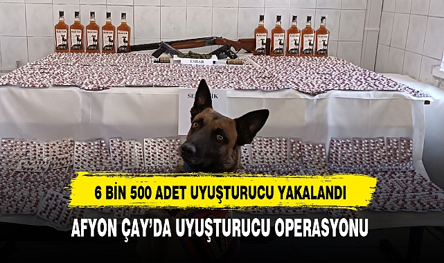 AFYON ÇAY’DA UYUŞTURUCU OPERASYONU