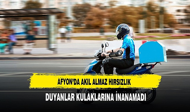 Afyon'da Akıl Almaz Hırsızlık