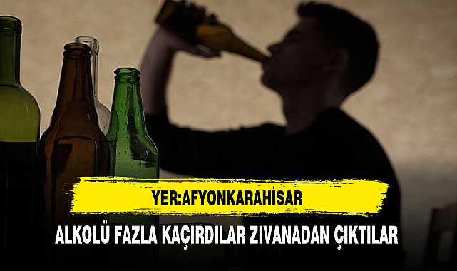 Afyon'da Alkolü Fazla Kaçırdılar Zıvanadan Çıktılar