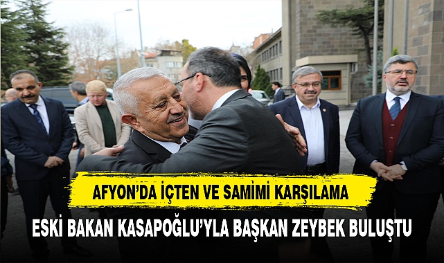Afyon'da İçten ve Samimi Karşılama Başkan Zeybek'le Eski Bakan Kasapoğlu Buluştu