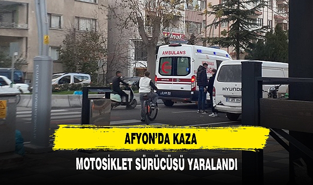 Afyon'da Kaza Motosiklet Sürücüsü Yaralandı