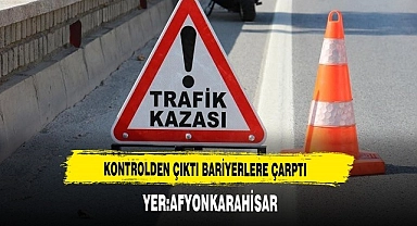 Afyon'da Kontrolden Çıktı  Bariyerlere Çarptı
