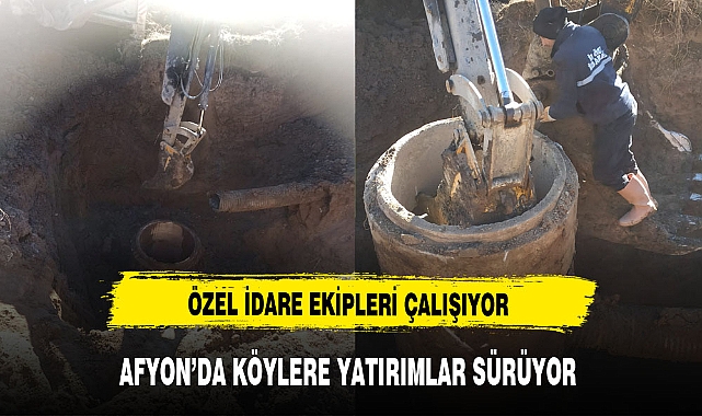 Afyon'da Köylere Yatırımlar Sürüyor. Özel İdare Ekipleri Çalışıyor