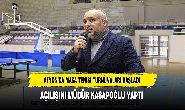 Afyon'da Masa Tenisi  Turnuvaları Başladı. Açılış Konuşmasını  Müdür Kasapoğlu Yaptı