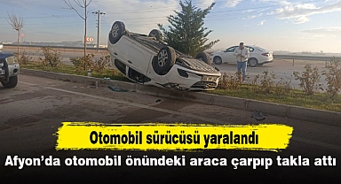 Afyon'da otomobil önündeki araca çarpıp takla attı