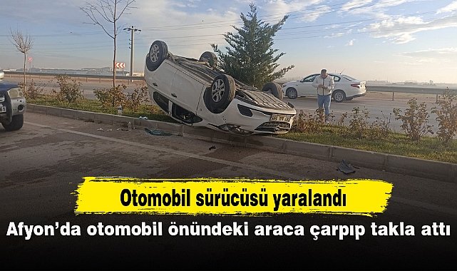 Afyon'da otomobil önündeki araca çarpıp takla attı