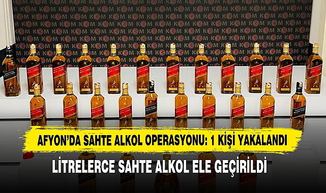 Afyon’da Sahte Alkol Operasyonu: 1 Kişi Yakalandı