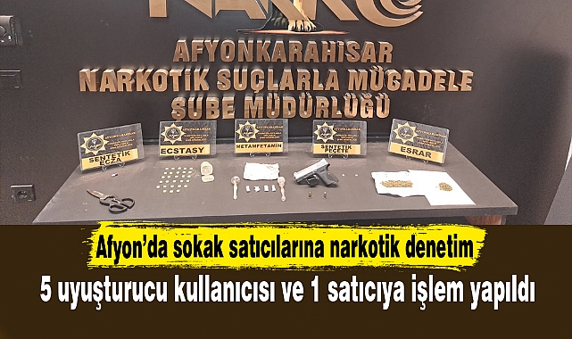 Afyon'da sokak satıcılarına narkotik denetim
