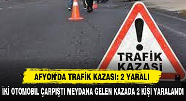 Afyon'da Trafik Kazası: 2 Yaralı