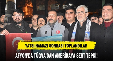 AFYON’DA TÜGVA’DAN AMERİKAYA SERT TEPKİ!