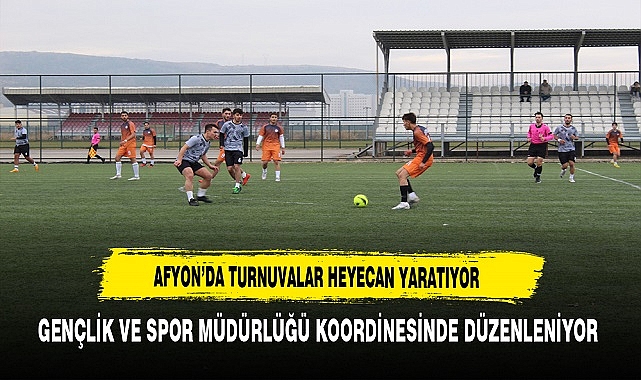Afyon'da Turnuvalar Heyecan Yaratıyor. Gençlik ve Spor İl Müdürlüğü Koordinesinde Başladı.