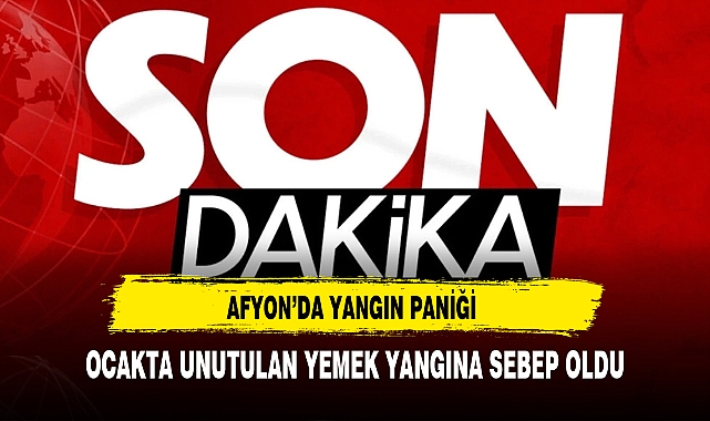 Afyon'da Yangın Paniği Yaşandı