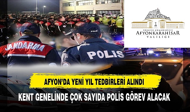 Afyon'da Yılbaşı Tedbirleri Kapsamında Çok Sayıda Polis Görev Alacak