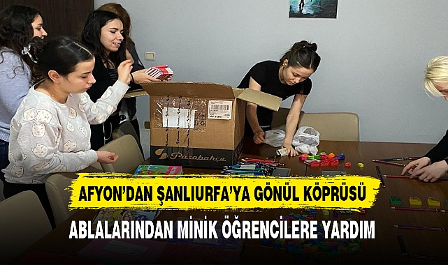 Afyon’dan Şanlıurfa’ya Gönül Köprüsü. Ablalarından Minik Öğrencilere Yardım