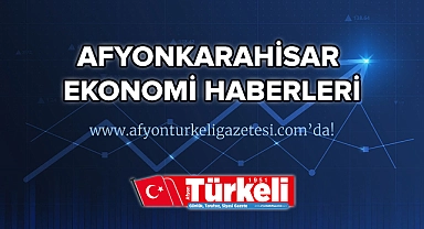 Afyon ekonomi haberleri