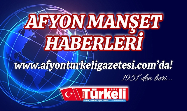 Afyon Manşet Haberleri