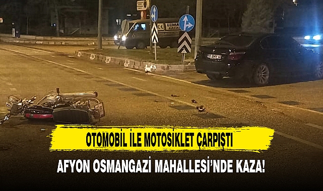 AFYON OSMANGAZİ MAHALLESİ'NDE KAZA!