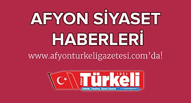 Afyon siyaset haberleri