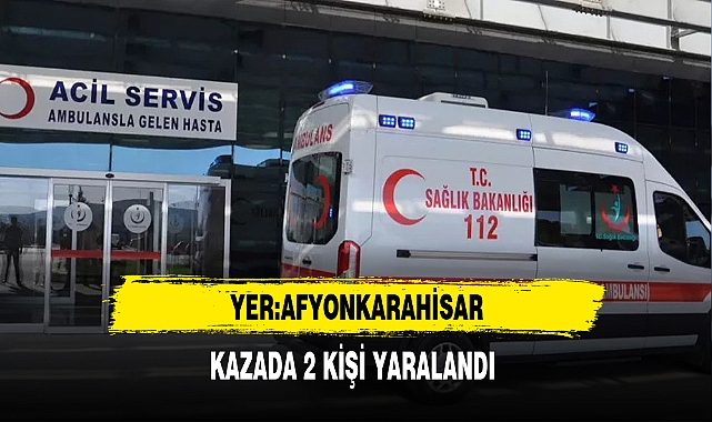 Afyonkarahisar-Antalya Çevreyolunda Trafik Kazası. Kaza da 2 Kişi Yaralandı.