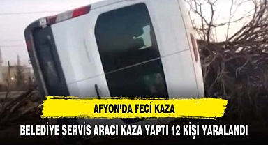Afyonkarahisar'da Belediye Servis Aracı Kaza Yaptı: 12 Kişi Yaralandı