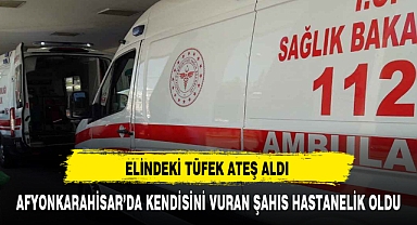 Afyonkarahisar'da bir kişi kazara kendisini yaraladı