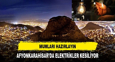 Afyonkarahisar'da elektrik kesintisi yaşanacak işte saatler