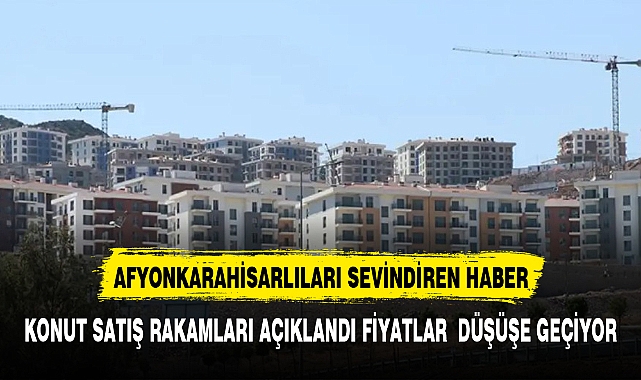 Afyonkarahisar'da konut fiyatları aşağı düşürecek gelişme
