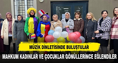 AFYONKARAHİSAR'DA MAHKUM KADINLAR VE ÇOCUKLAR İÇİN EĞLENCELİ ETKİNLİKLER