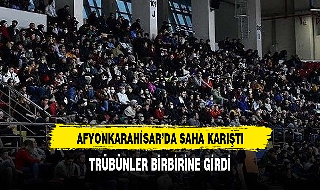 Afyonkarahisar'da saha karıştı