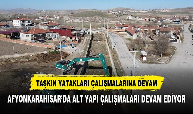 Afyonkarahisar'da Taşkın Koruma Çalışmaları Artıyor