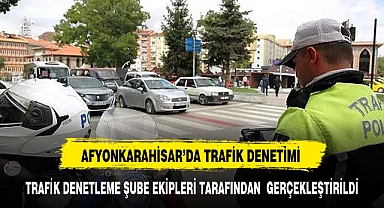 Afyonkarahisar'da trafik denetimi yapıldı