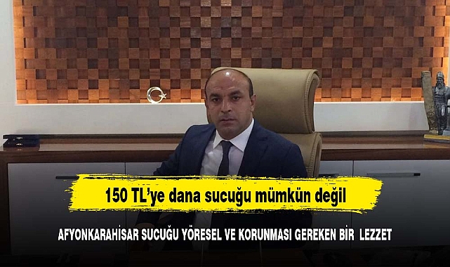 "O FİYATA AFYON SUCUĞU OLMAZ"