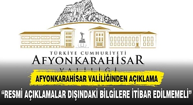 Afyonkarahisar Valiliğinden son dakika açıklaması