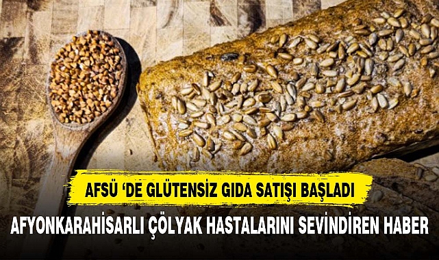 Afyonkarahisarlı çölyak hastalarını sevindiren haber