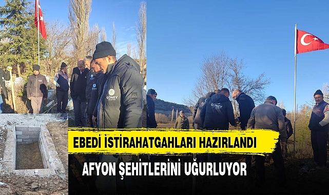 AFYONKARAHİSARLI ŞEHİDİN  EBEDİ İSTİRAHATGAHI HAZIRLANIYOR