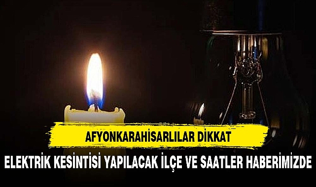 Afyonkarahisarlılar dikkat elektrik kesintisi saatleri belli oldu