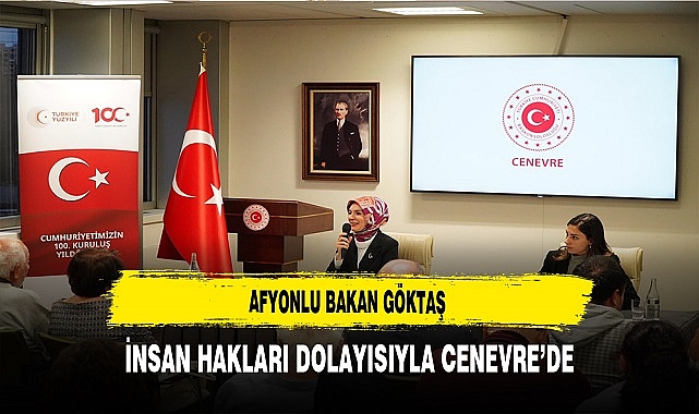 Afyonlu Bakan Göktaş Cenevre'de Ziyaretlerde Bulundu. Gündem İnsan Hakları Oldu