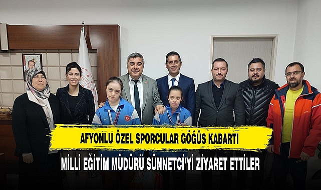 Afyonlu Özel Sporcular Göğüs Kabartı. Milli Eğitim Müdürü Miraç Sünnetci'yi Ziyaret Ettiler