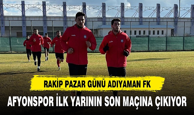 AFYONSPOR İLK YARININ SON MAÇINA ÇIKIYOR