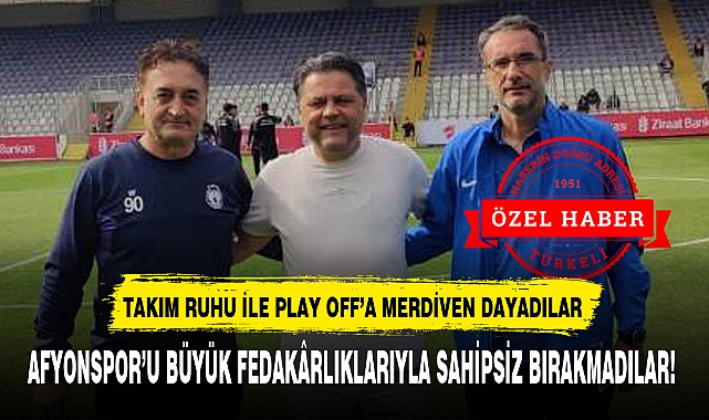 AFYONSPOR’U BÜYÜK FEDAKÂRLIKLARIYLA SAHİPSİZ BIRAKMADILAR!