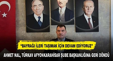 AHMET NAL, TÜRKAV AFYONKARAHİSAR ŞUBE BAŞKANLIĞINA GERİ DÖNDÜ