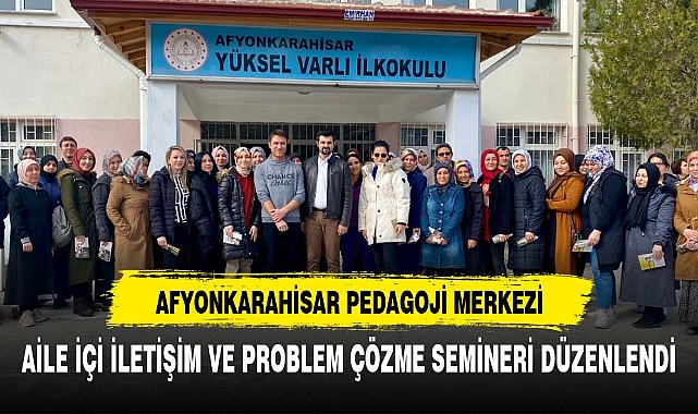 “Aile İçi İletişim ve Problem Çözme” konulu seminere yoğun ilgi