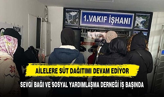 AİLELERE SÜT DAĞITIMI DEVAM EDİYOR